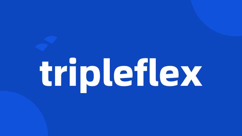 tripleflex