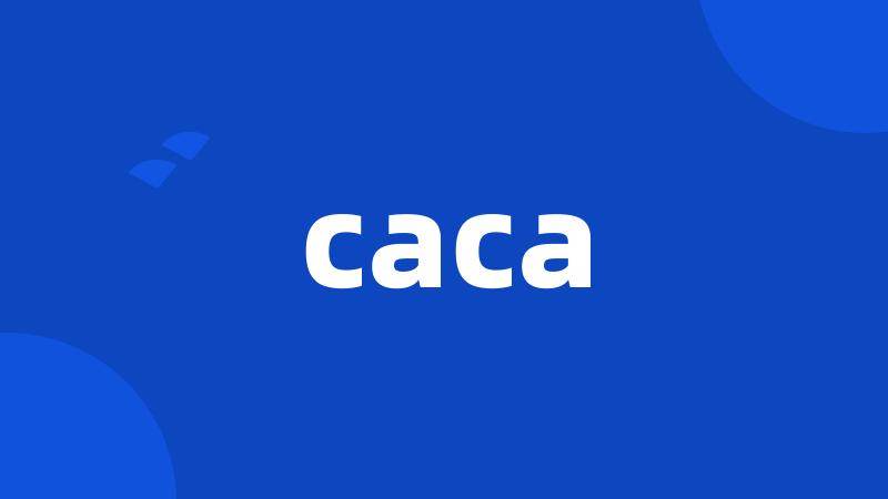 caca