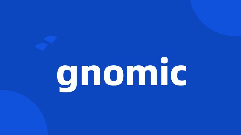 gnomic