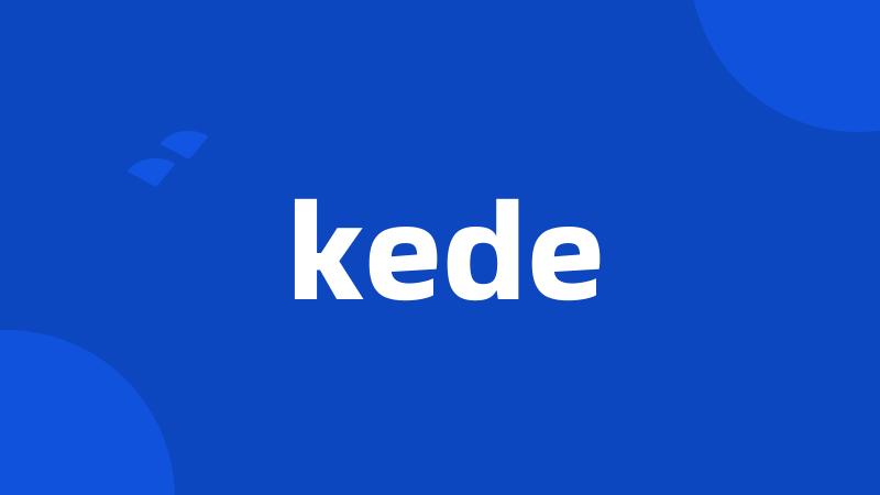 kede