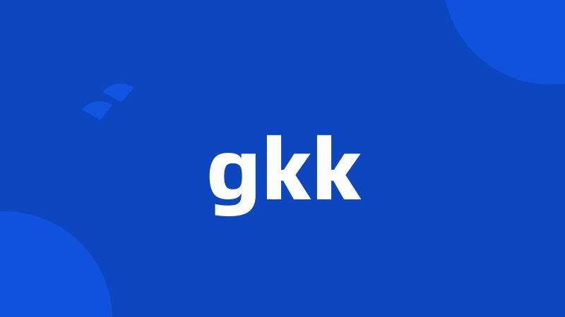 gkk