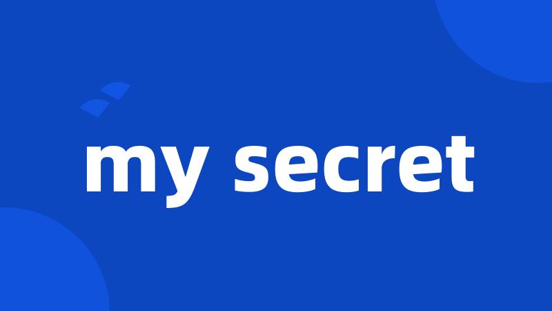 my secret