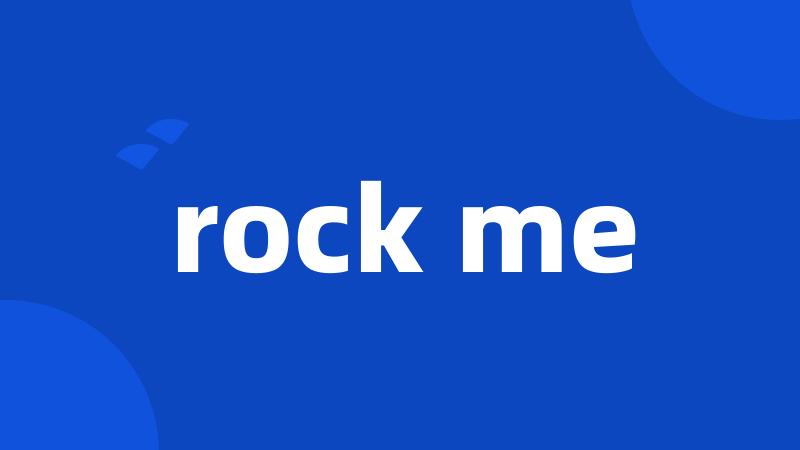 rock me