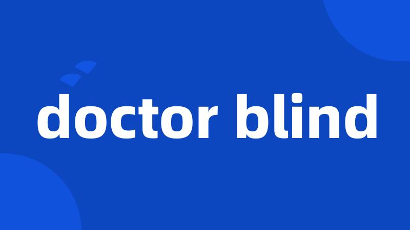 doctor blind