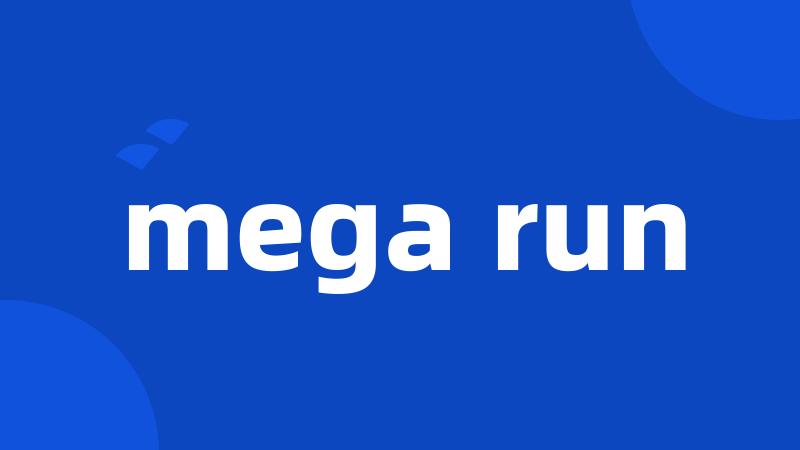 mega run