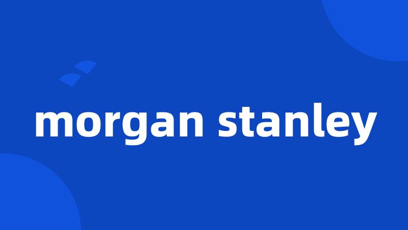 morgan stanley