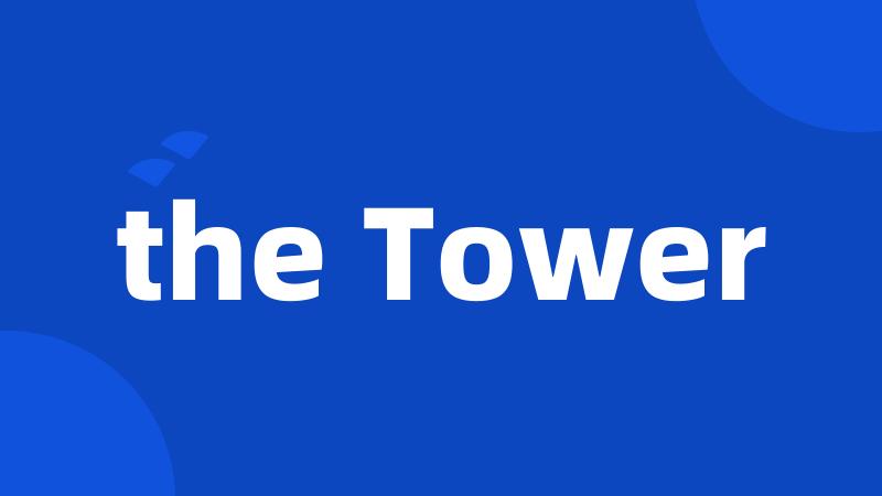 the Tower