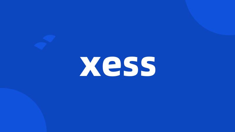 xess