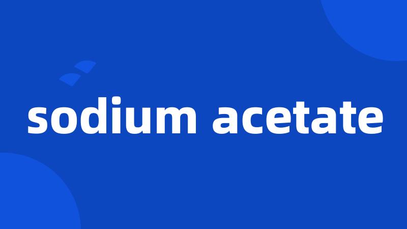 sodium acetate