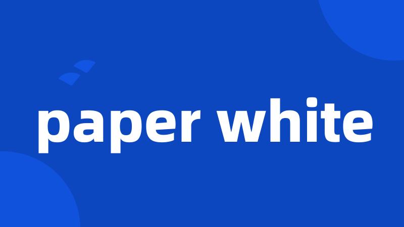 paper white