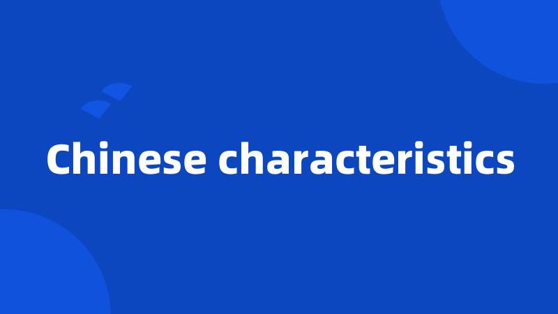 Chinese characteristics