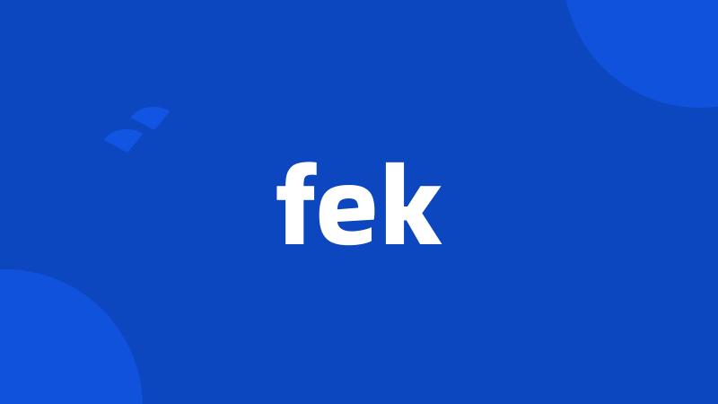 fek