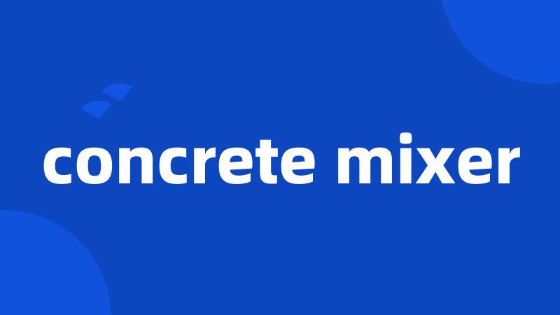 concrete mixer