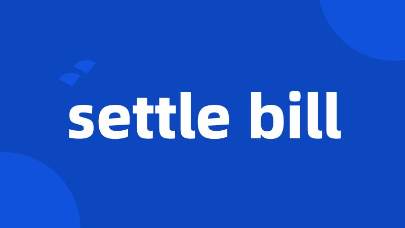 settle bill