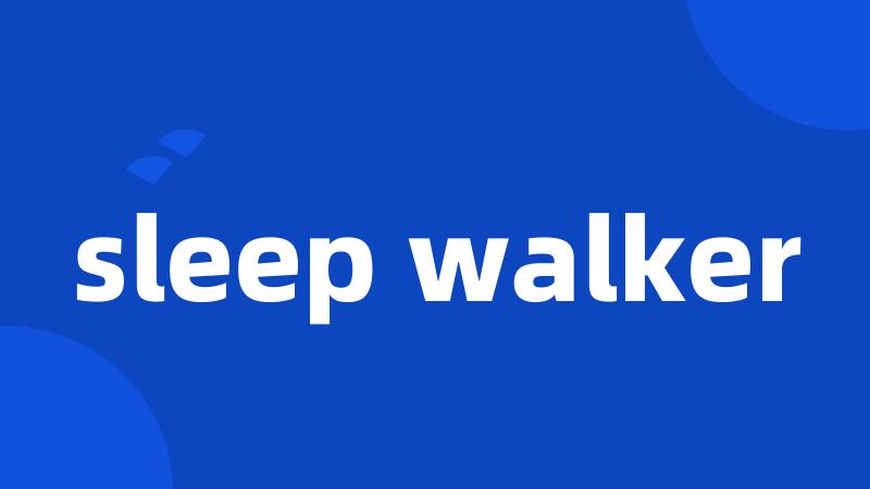 sleep walker