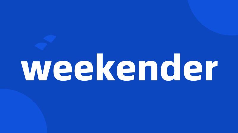 weekender