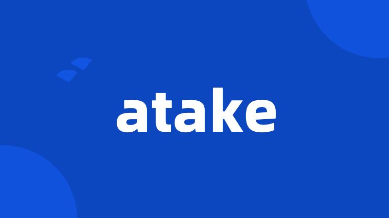 atake