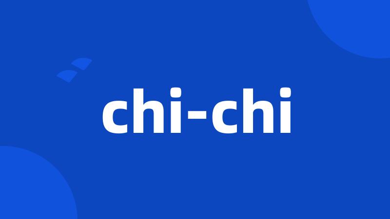 chi-chi