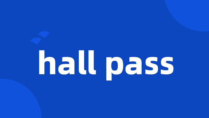 hall pass