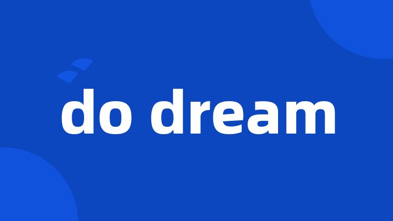 do dream