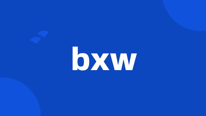 bxw