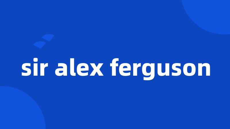 sir alex ferguson