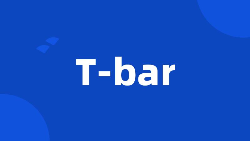 T-bar