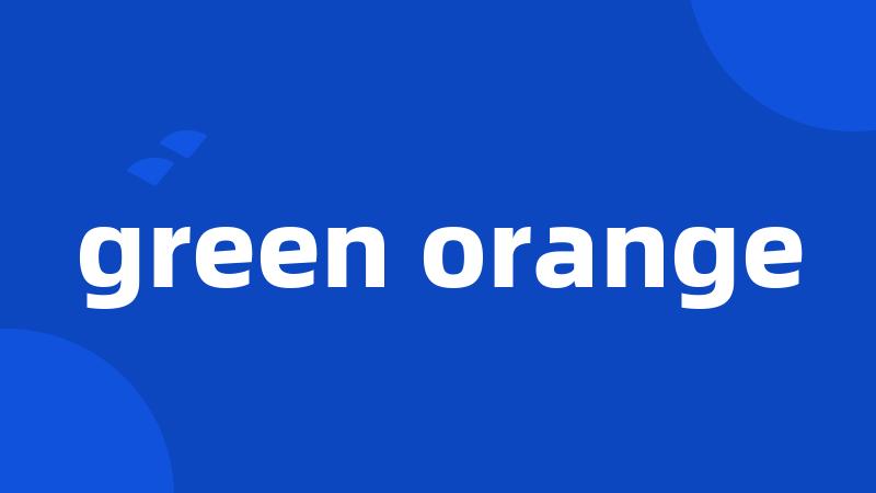 green orange