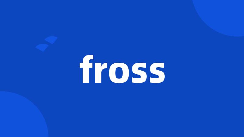 fross