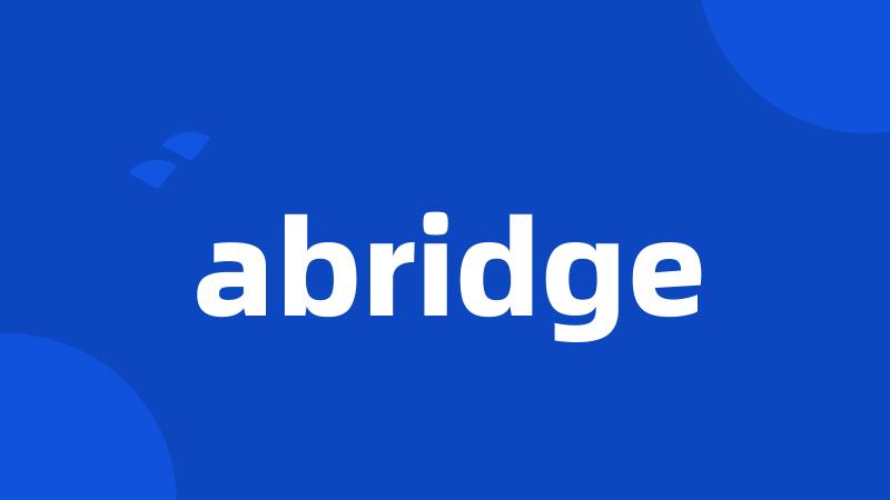 abridge