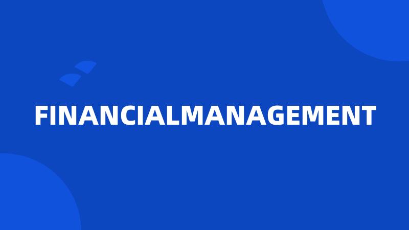 FINANCIALMANAGEMENT