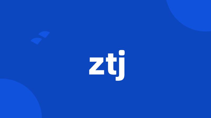 ztj