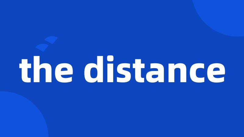 the distance