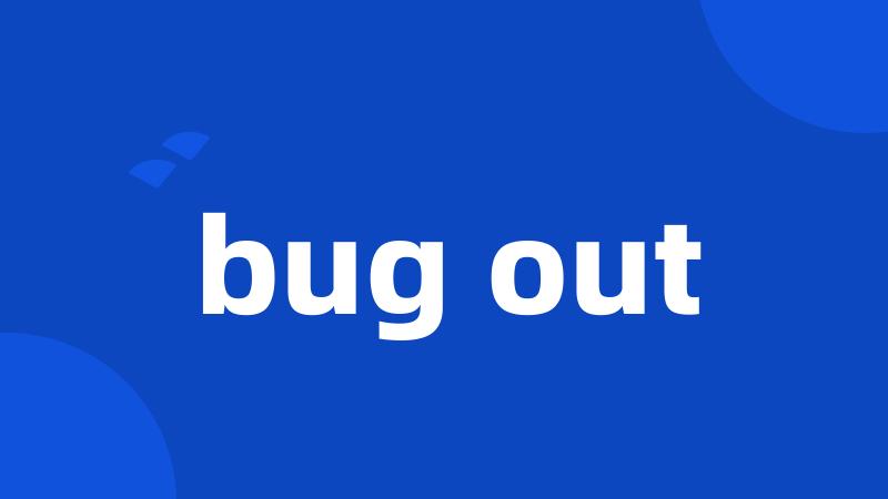 bug out