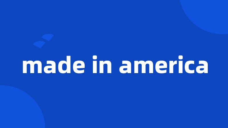 made in america