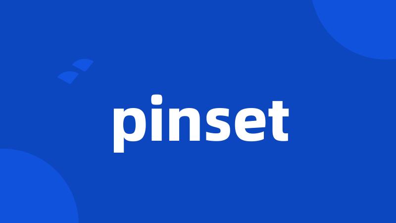 pinset