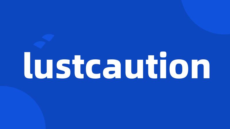 lustcaution