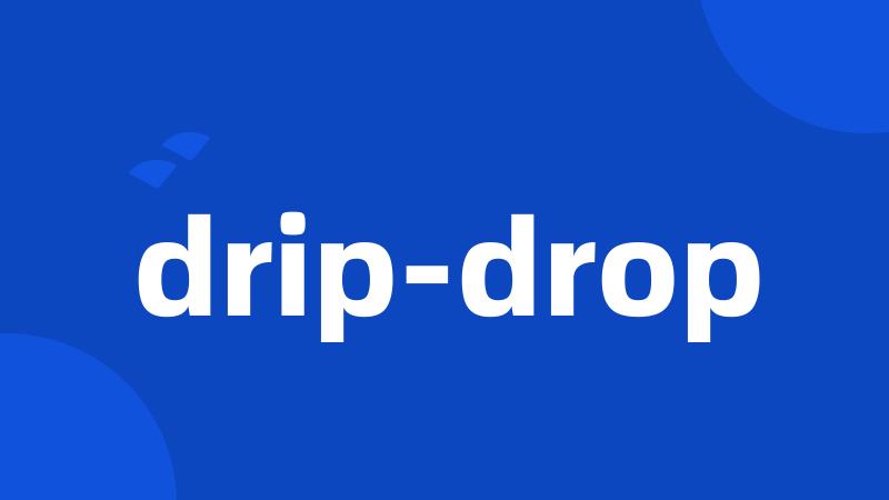 drip-drop