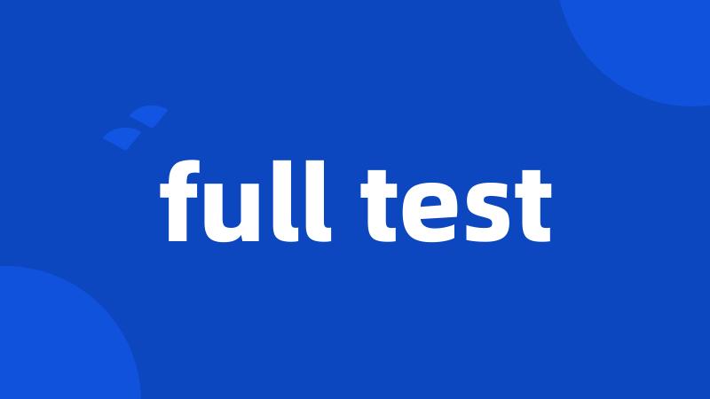 full test