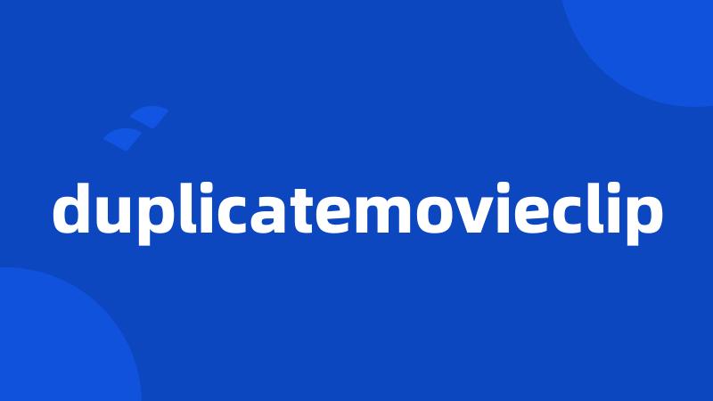 duplicatemovieclip