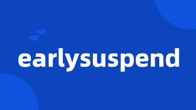 earlysuspend