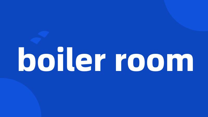 boiler room