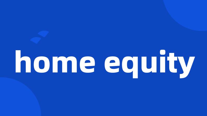 home equity