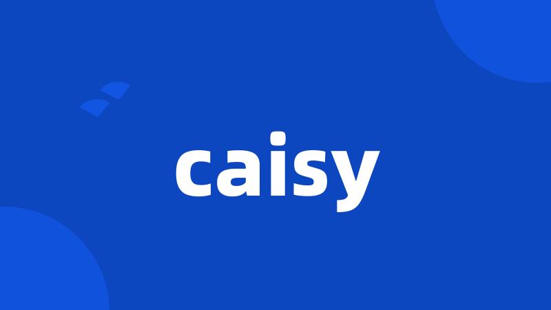 caisy