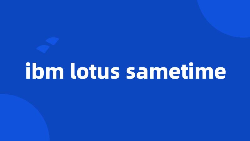 ibm lotus sametime