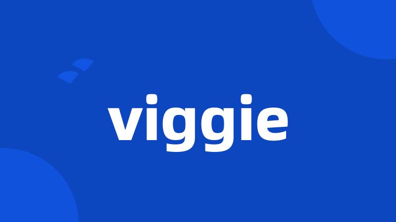 viggie