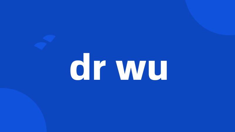 dr wu