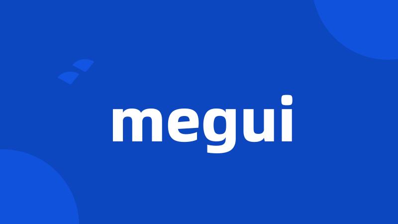 megui