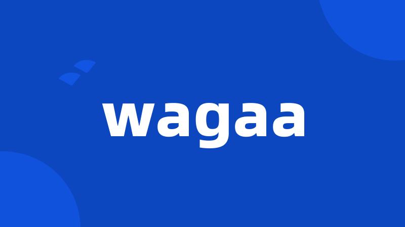 wagaa