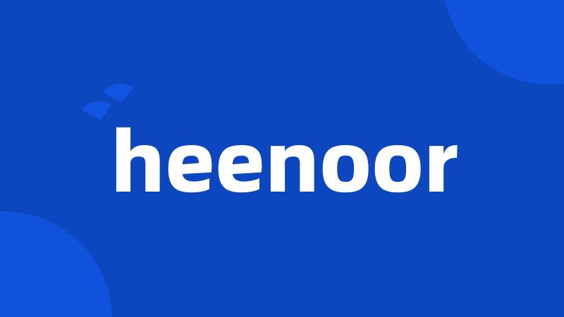 heenoor